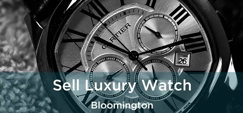 Sell Luxury Watch Bloomington