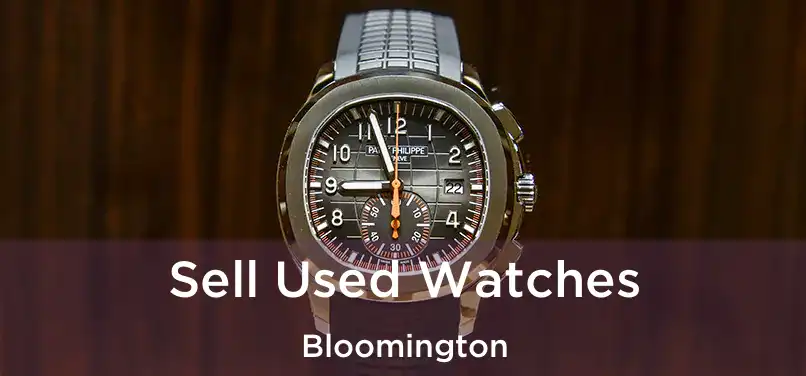 Sell Used Watches Bloomington