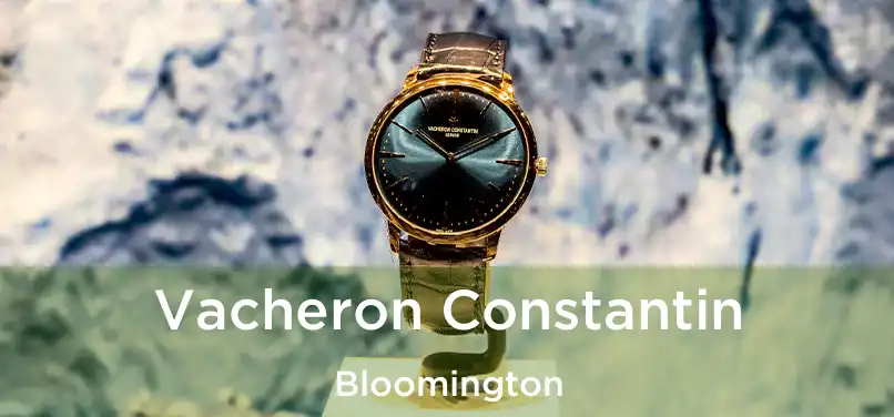 Vacheron Constantin Bloomington