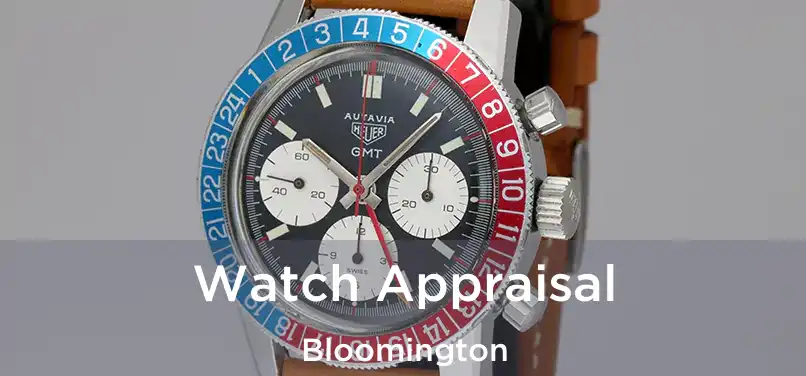 Watch Appraisal Bloomington