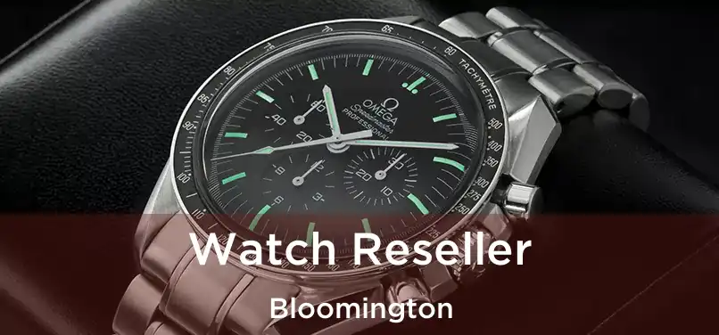 Watch Reseller Bloomington