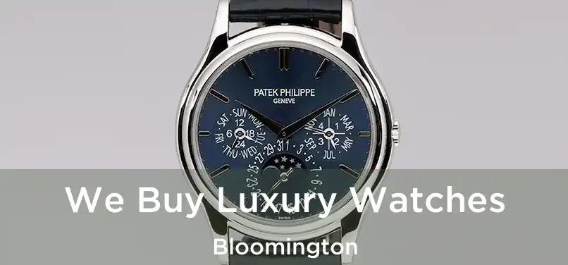 We Buy Luxury Watches Bloomington